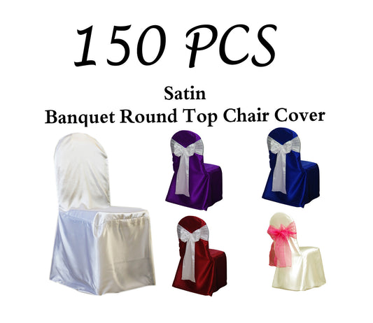 Pack of 150 - Satin Banquet Round Top Chair Cover